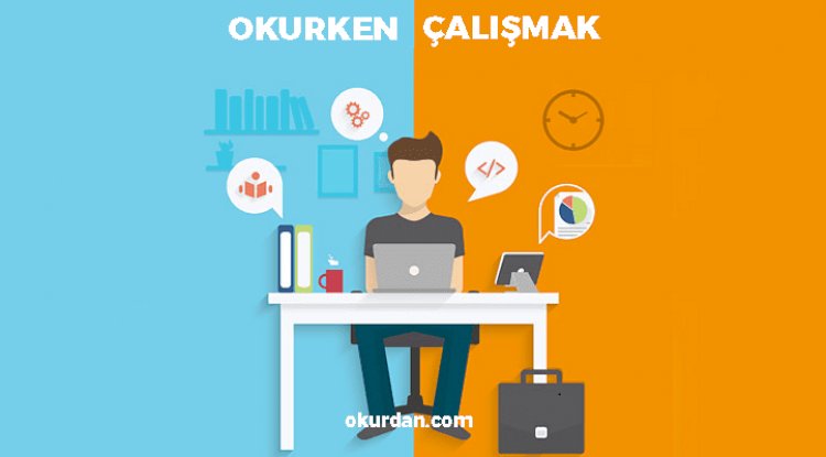 okurken-calismak
