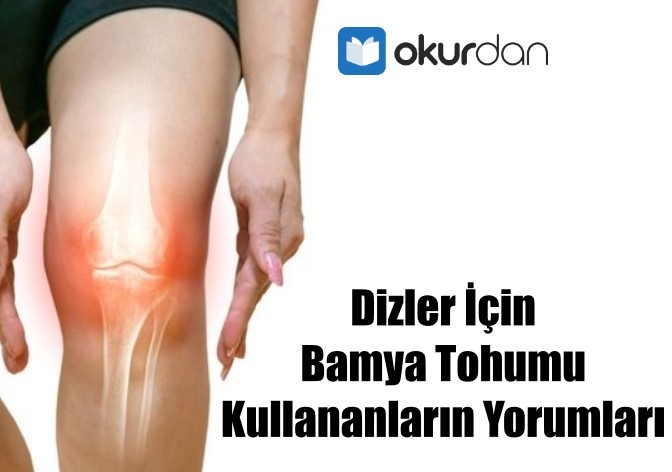 Dizler İçin Bamya Tohumu Kullananların Yorumları - Ne İşe Yarar?