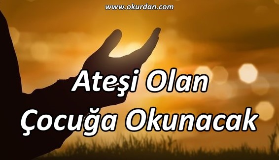 Ateşi Olan Çocuğa Okunacak Dua