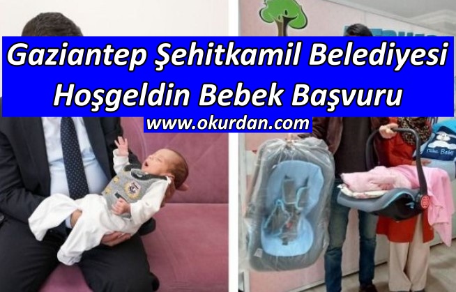 Gaziantep Şehitkamil Belediyesi Hoşgeldin Bebek Başvuru Formu
