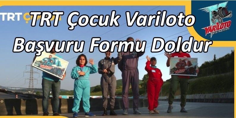 TRT Çocuk Variloto Başvuru Nasıl Yapılır? Başvuru Formu Doldur