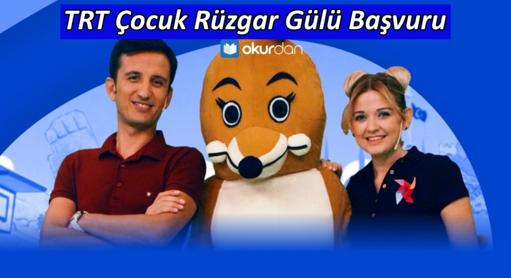 TRT Çocuk Rüzgar Gülü Başvuru - Başvuru Formu ve Yaş Sınırı